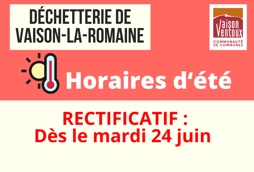Affiche annonçant les nouveaux horaires d'été de la déchetterie de Vaison-la-Romaine